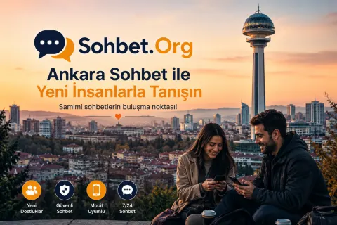 Ankara Sohbet ile Yeni İnsanlarla Tanışın