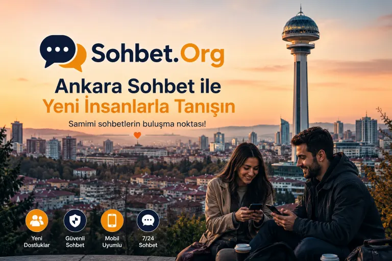 Ankara Sohbet ile Yeni İnsanlarla Tanışın