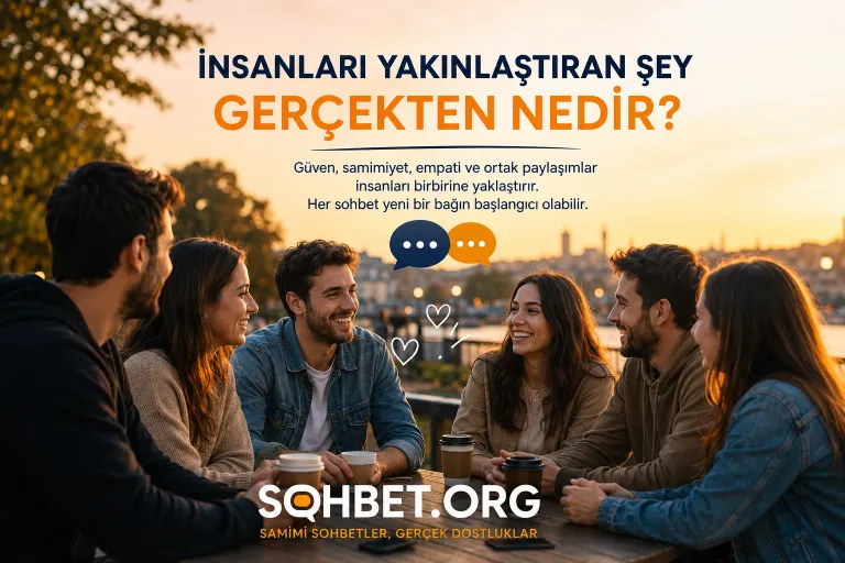 İnsanları Yakınlaştıran Şey Gerçekten Nedir