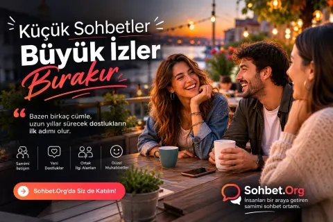 Küçük sohbetler, büyük izler